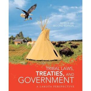 Tribal Laws, Treaties, and Government: A Lakota Perspective -- Patrick Lee